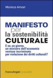 Manifesto per la sostenibilità culturale. E se, un giorno, un ministro dell'economia venisse incriminato per violazione dei diritti culturali? (La società Vol. 139)