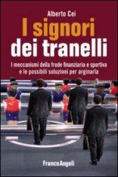 I signori dei tranelli. I meccanismi della frode finanziaria e sportiva e le possibili soluzioni per arginarla