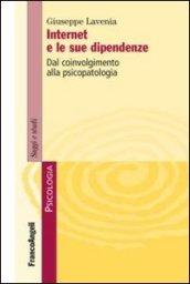 Internet e le sue dipendenze. Dal coinvolgimento alla psicopatologia