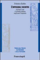 L'impossibile incontro. Gli Stati Uniti e la destra italiana negli anni Cinquanta