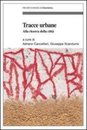 Tracce urbane. Alla ricerca della città