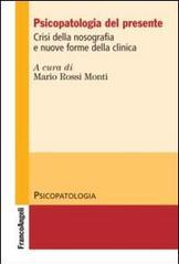 Psicopatologia del presente. Crisi della nosografia e nuove forme della clinica