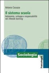 Il sistema scuola. Autonomia, sviluppo e responsabilità nel lifewide learning