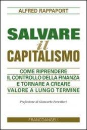 Salvare il capitalismo. Come riprendere il controllo della finanza e tornare a creare valore a lungo termine