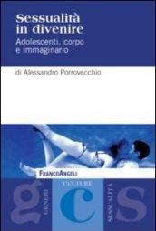 Sessualità in divenire. Adolescenti, corpo e immaginario