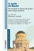 Le parole dei maestri. Per riscoprire la lezione dei grandi della terapia familiare