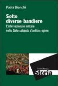 Sotto diverse bandiere. L'internazionale militare nello Stato sabaudo d'antico regime