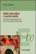 Adult education e social media. Strategie di apprendimento per le comunità professionali