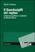 Il guardasigilli del regime. L'itinerario politico e culturale di Alfredo Rocco