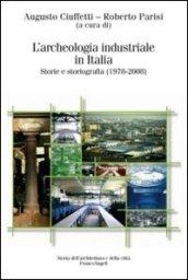 L'archeologia industriale in Italia. Storie e storiografia (1978-2008)