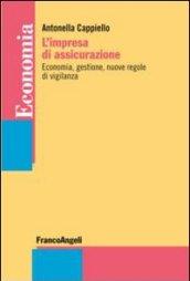 L'impresa di assicurazione. Economia, gestione, nuove regole di vigilanza