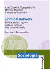 Criminal Network. Politica, amministrazione, ambiente e mercato nelle trame della mafia