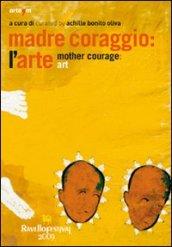 Madre coraggio: l'arte-Mother courage: art. Ediz. bilingue