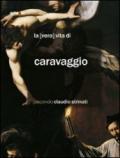 «vera» vita di Caravaggio secondo Claudio Strinati (La)