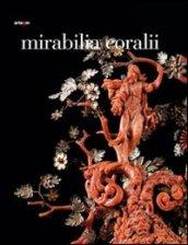 Mirabilia coralii. Capolavori barocchi in corallo tra maestranze ebraiche e trapanesi. Ediz. italiana e inglese