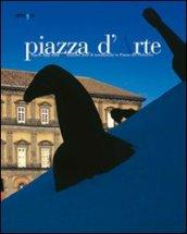 Piazza d'arte. Napoli 1995-2009. Quindici anni di installazioni in Piazza del Plebiscito. Catalogo della mostra (Roma, 27-30 maggio 2010). Ediz. illustrata