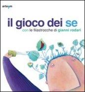 Il gioco dei se con le filastrocche di Gianni Rodari. Catalogo della mostra (Napoli, 6 marzo-5 aprile 2010)