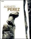 Augusto Perez. Catalogo della mostra (Napoli, 21 dicembre 2010-15 febbraio 2011)