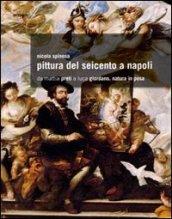 Pittura del Seicento a Napoli. Da Mattia Preti a Luca Giordano. Natura in posa