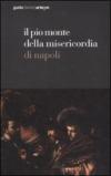 Il Pio Monte della Misericordia di Napoli. Guida breve. Ediz. illustrata