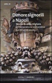 Dimore signorili a Napoli. Palazzo Zevallos Stigliano ed il mecenatismo aristocratico dal XVI al XX secolo. Atti del Convegno (Napoli, 20-22 ottobre 2011)