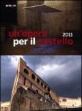 Un'opera per il castello 2011. Catalogo della mostra (Napoli, 12 aprile-4 giugno 2012)