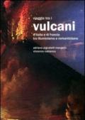 Viaggio tra i vulcani d'Italia e Francia tra Illuminismo e Romanticismo