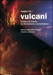 Viaggio tra i vulcani d'Italia e Francia tra Illuminismo e Romanticismo