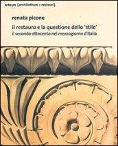 Il restauro e la questione dello «stile». Il secondo Ottocento nel mezzogiorno d'Italia. Ediz. illustrata