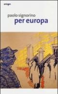 Paolo Signorino. Per Europa. Catalogo della mostra (Salerno, 23 marzo-24 aprile 2013)