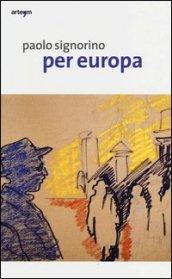 Paolo Signorino. Per Europa. Catalogo della mostra (Salerno, 23 marzo-24 aprile 2013)