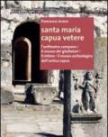 Santa Maria Capua Vetere. L'anfiteatro campano. Il museo dei gladiatori. Il mitreo. Il museo archeologico dell'antica Capua