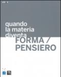 Quando la materia diventa forma-pensiero. Ediz. illustrata