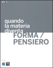 Quando la materia diventa forma-pensiero. Ediz. illustrata