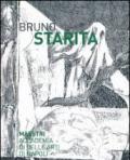 Bruno Starita. Catalogo della mostra (29 ottobre 2013-25 gennaio 2014)