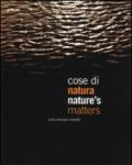 Cose di natura. Catalogo della mostra (Genova, 26 aprile-22 giugno 2014). Ediz. italiana e inglese