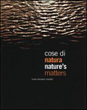 Cose di natura. Catalogo della mostra (Genova, 26 aprile-22 giugno 2014). Ediz. italiana e inglese