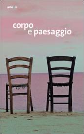 Corpo e paesaggio. Catalogo della mostra (Nola, 23 maggio-22 giugno 2014). Ediz. illustrata