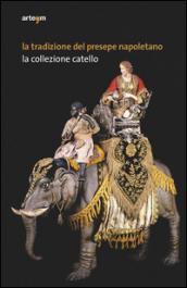 La tradizione del presepe napoletano. La collezione Catello