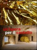 Un'opera per il castello 2014. Catalogo della mostra (Napoli, 2015). Ediz. illustrata