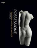 Possessione. Trafugamenti e falsi di antichità a Paestum. Catalogo della mostra (Capaccio, 2 luglio-31 dicembre 2016)