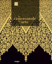 Le Cenerentole dell'arte. Viaggio bibliografico, iconografico e documentario attraverso la decorazione e l'ornamento: 24x30 cm