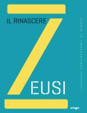 Zeusi. Linguaggi contemporanei di sempre. Il rinascere