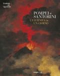 Pompei e Santorini. L'eternità in un giorno. Catalogo della mostra (Roma, 11 ottobre 2019-6 gennaio 2020). Ediz. illustrata