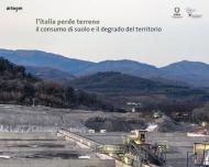 L' Italia perde terreno. Il consumo di suolo e il degrado del territorio