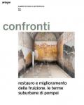 Confronti. Quaderni di restauro architettonico. Vol. 11: Restauro e miglioramento della fruizione. Le terme suburbane di Pompei.