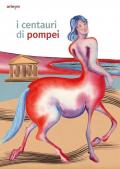I centauri di Pompei. Guida per bambini