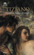 Tiziano. Dialoghi di Natura e di Amore. La Galleria Borghese incontra la Ninfa e pastore di Vienna. Ediz. illustrata