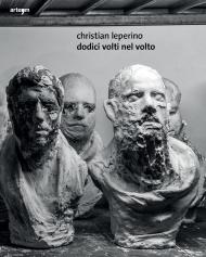 Dodici volti nel volto. Christian Leperino