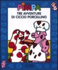 Pimpa. Tre avventure di Ciccio Porcellino. Ediz. illustrata. Con DVD